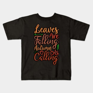 Leaves Are Falling Autumn Is Calling colorful fall, autumn seasonal design Kids T-Shirt